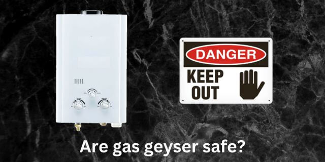 Are gas geysers dangerous?